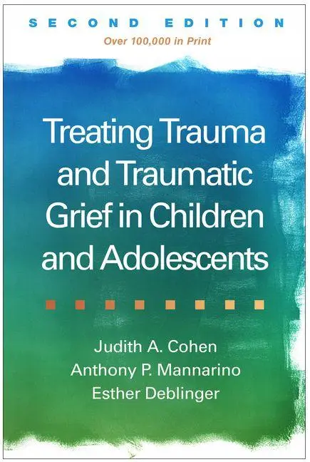 Cover: 9781462562770 | Treating Trauma and Traumatic Grief in Children and Adolescents,...