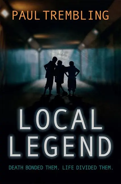 Cover: 9781782642770 | Local Legend | Death bonded them. Life divided them. | Paul Trembling