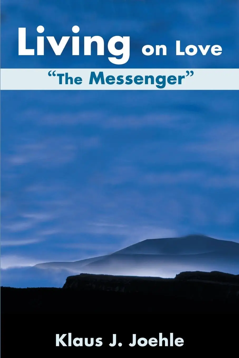 Cover: 9780595172870 | Living on Love | The Messenger | Klaus J Joehle | Taschenbuch | 2001