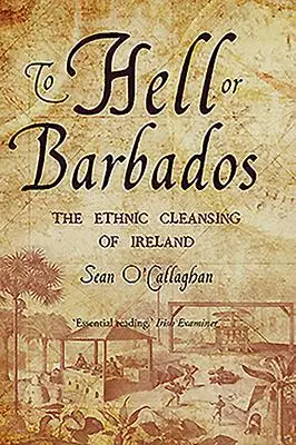 Cover: 9780863222870 | To Hell or Barbados | The Ethnic Cleansing of Ireland | O'Callaghan