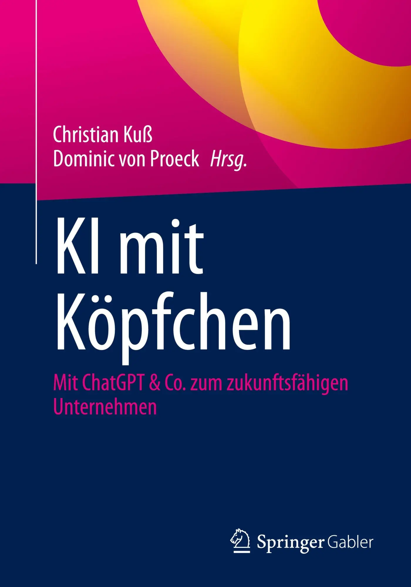 Cover: 9783658472870 | KI mit Köpfchen | Mit ChatGPT &amp; Co. zum zukunftsfähigen Unternehmen