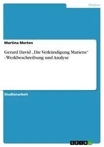 Cover: 9783638802970 | Gerard David "Die Verkündigung Mariens" - Werkbeschreibung und Analyse