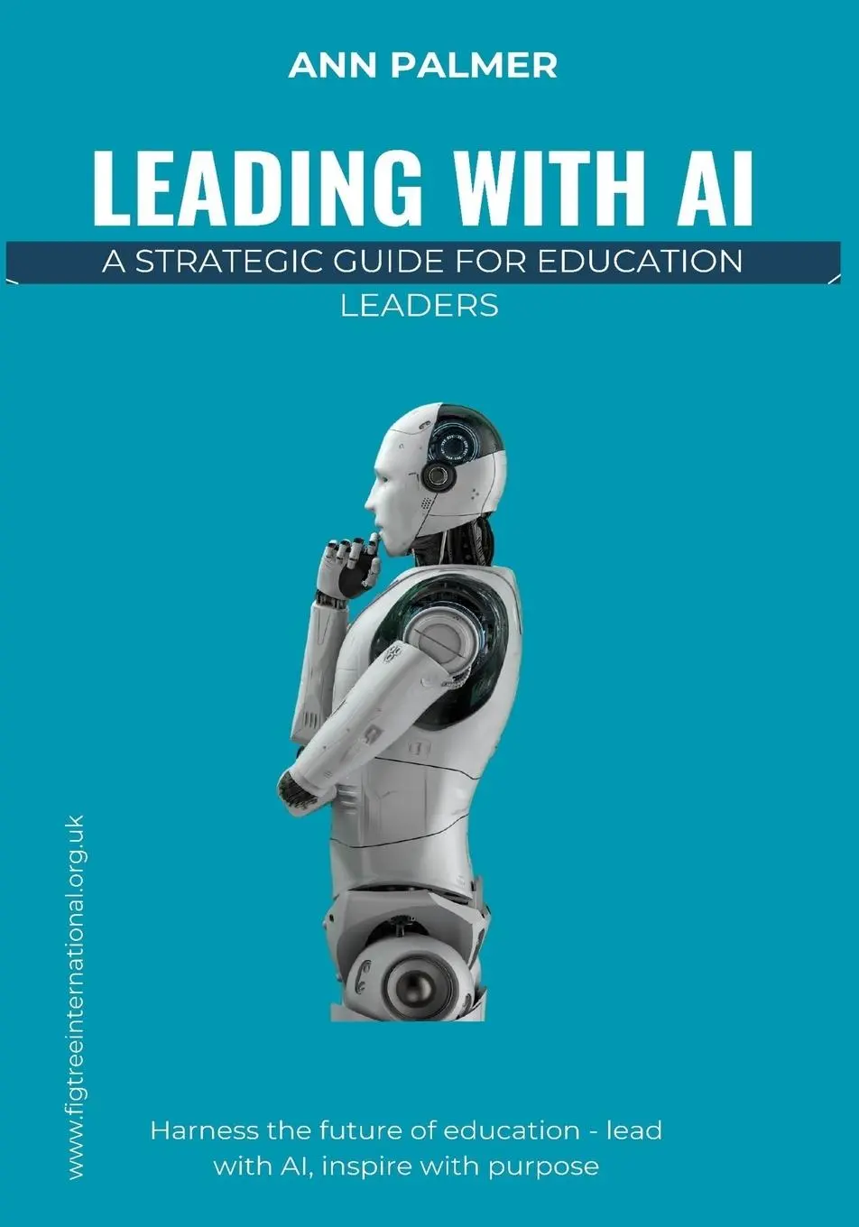 Cover: 9789697092970 | Leading with AI | A Strategic Guide for Education Leaders | Ann Palmer