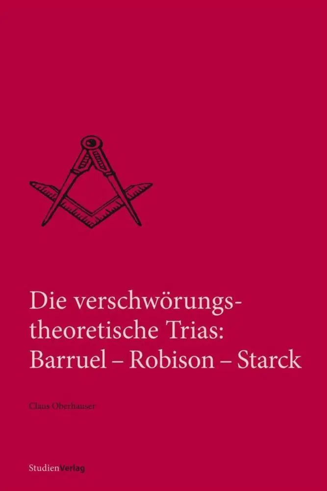 Cover: 9783706553070 | Die verschwörungstheoretische Trias: Barruel-Robison-Starck | Buch