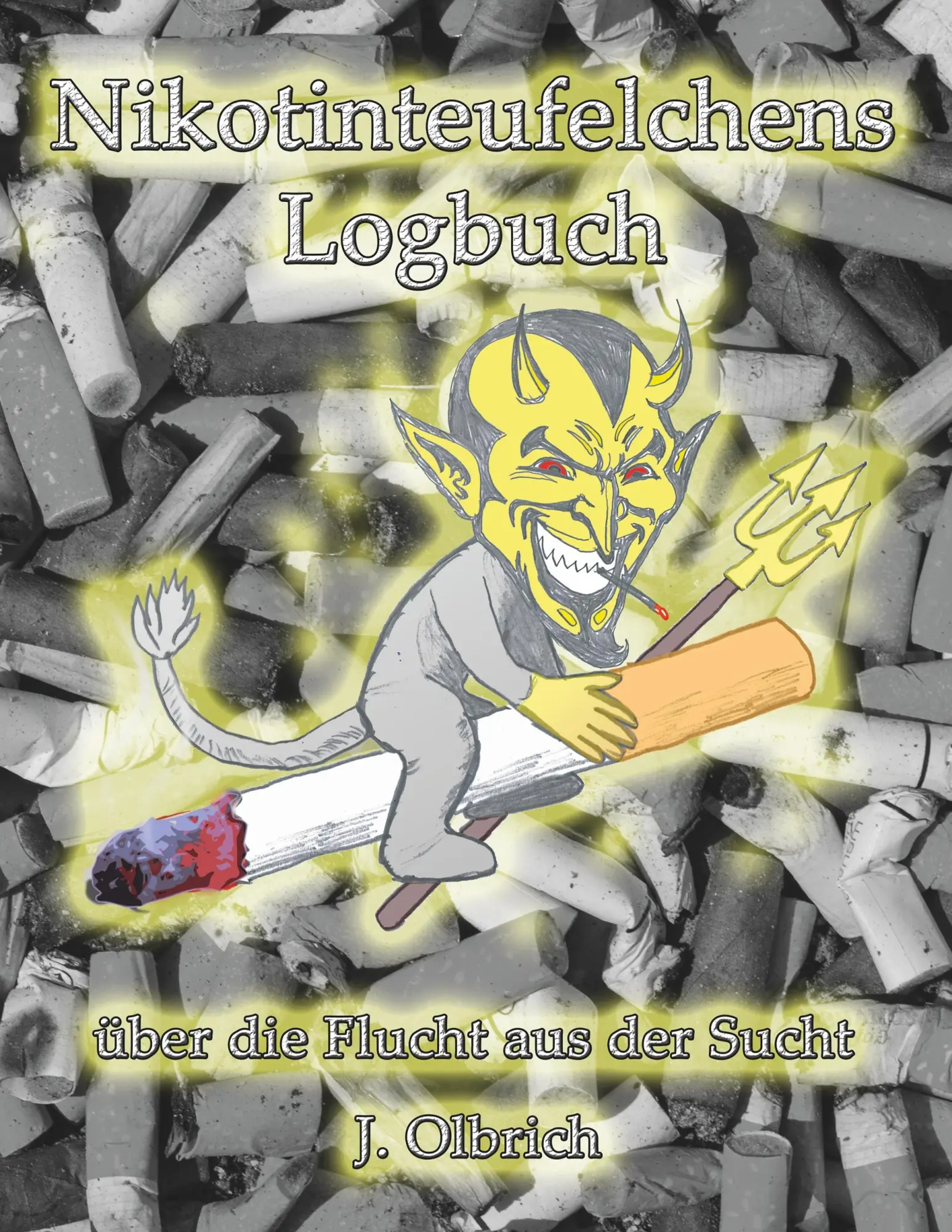 Cover: 9783748133070 | Nikotinteufelchens Logbuch über die Flucht aus der Sucht | Olbrich