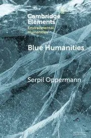Cover: 9781009393270 | Blue Humanities | Storied Waterscapes in the Anthropocene | Oppermann