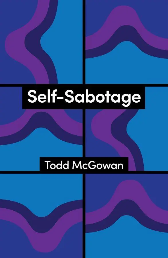 Cover: 9781509573370 | Self-Sabotage | How We Try Not to Flourish | Todd McGowan | Buch