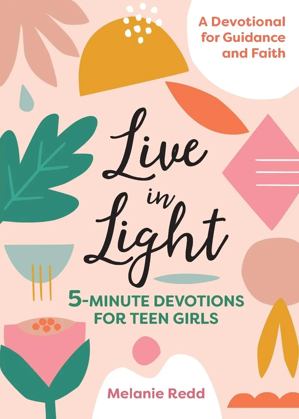 Cover: 9781641523370 | Live in Light | 5-Minute Devotions for Teen Girls | Melanie Redd