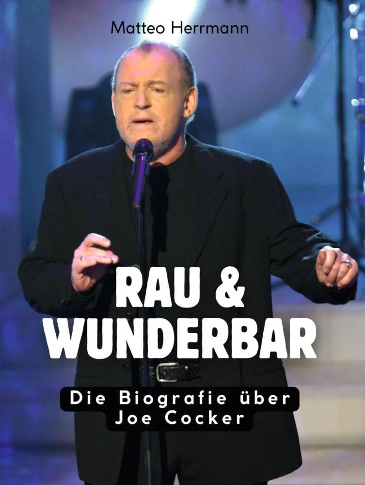 Cover: 9783695333370 | Rau &amp; wunderbar | Die Biografie über Joe Cocker. Komplett in Farbe
