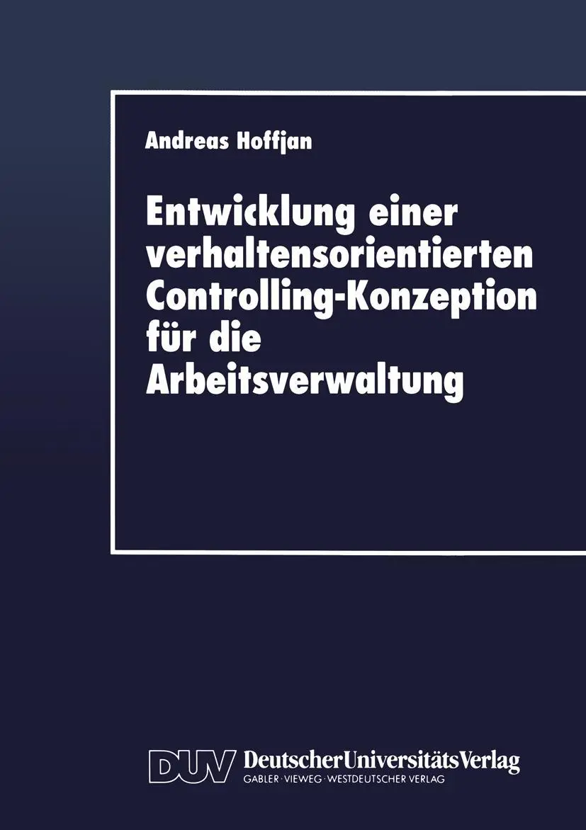 Entwicklung einer verhaltensorientierten Controlling-Konzeption für die Arbeitsverwaltung (Duv Wirtschaftswissenschaft) (German Edition)