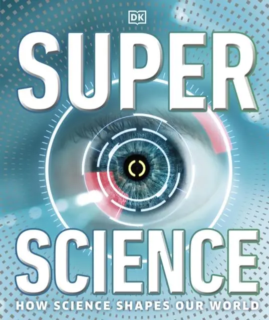 Cover: 9780241343470 | Super Science | How Science Shapes Our World | Dk | Buch | 208 S.