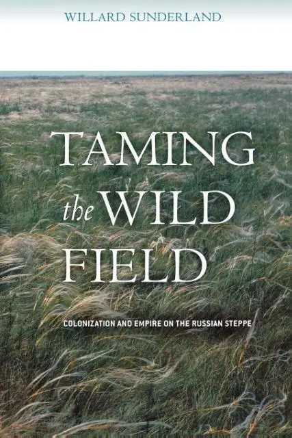 Cover: 9780801473470 | Taming the Wild Field | Colonization and Empire on the Russian Steppe