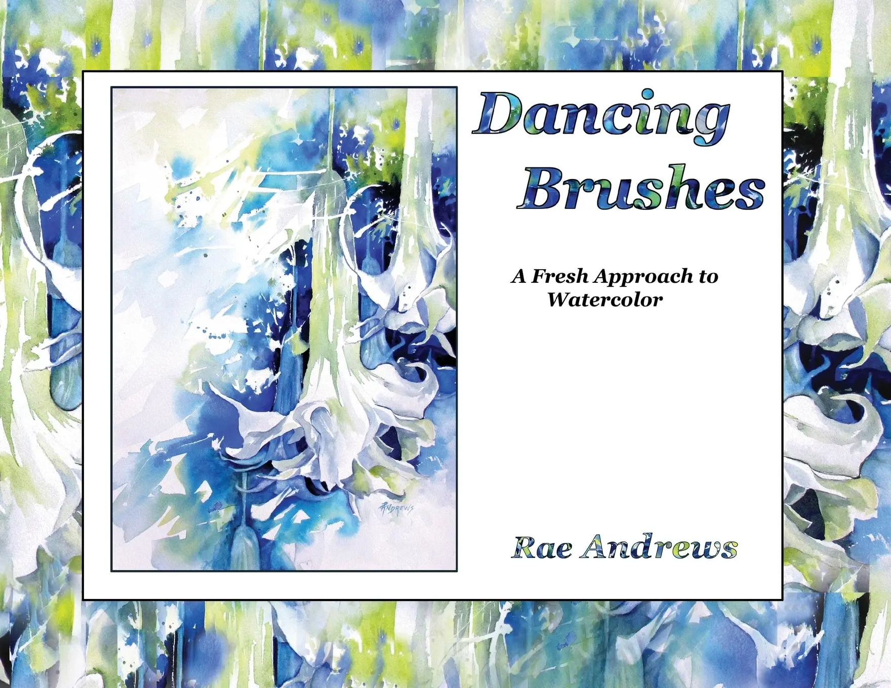 Cover: 9781950323470 | Dancing Brushes | A Fresh Approach to Watercolor | Rae Andrews | Buch