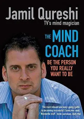 Cover: 9780091923570 | The Mind Coach | Be the Person You Really Want to Be. Jamil Qureshi