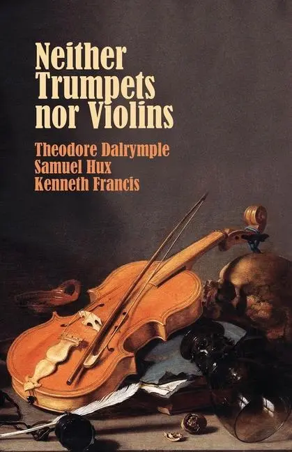 Cover: 9781943003570 | Neither Trumpets Nor Violins | Theodore Dalrymple (u. a.) | Buch