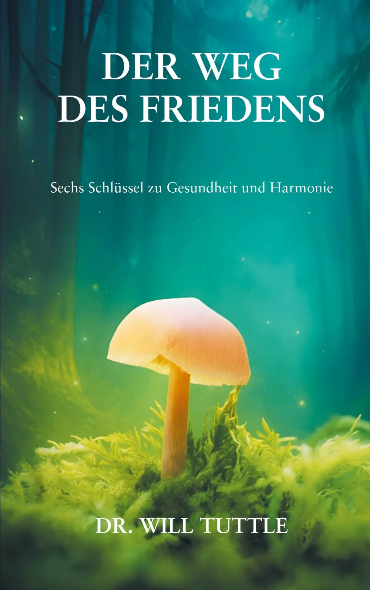 Cover: 9783952643570 | Der Weg des Friedens | Sechs Schlüssel zu Gesundheit und Harmonie