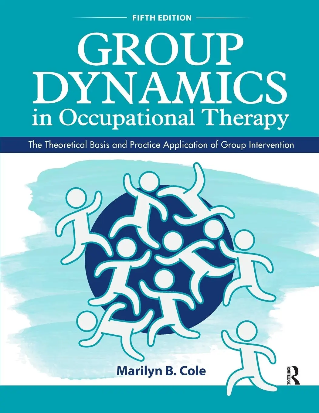 Cover: 9781630913670 | Group Dynamics in Occupational Therapy | Marilyn B. Cole | Taschenbuch