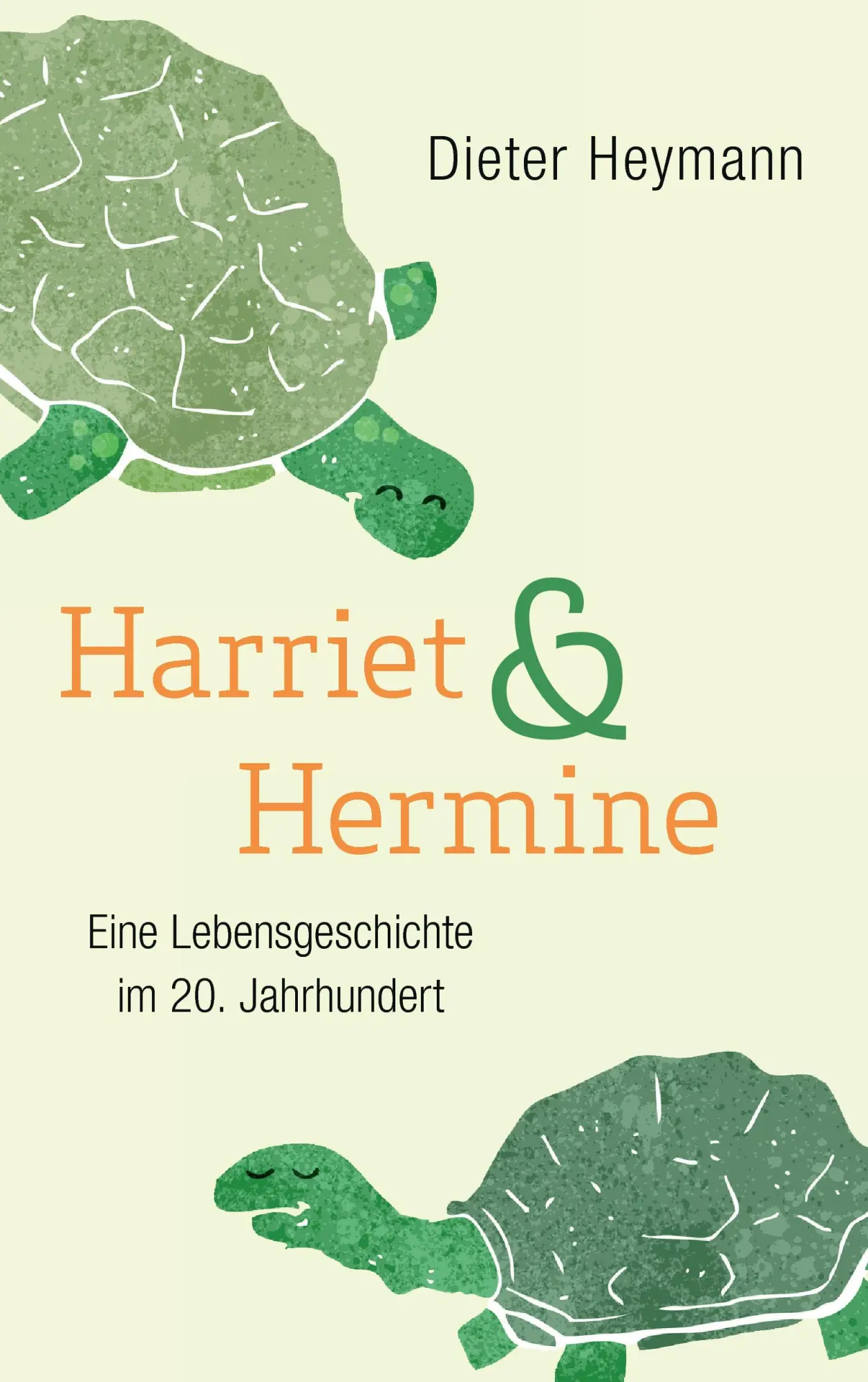 Harriet und Hermine: Eine Lebensgeschichte im 20. Jahrhundert