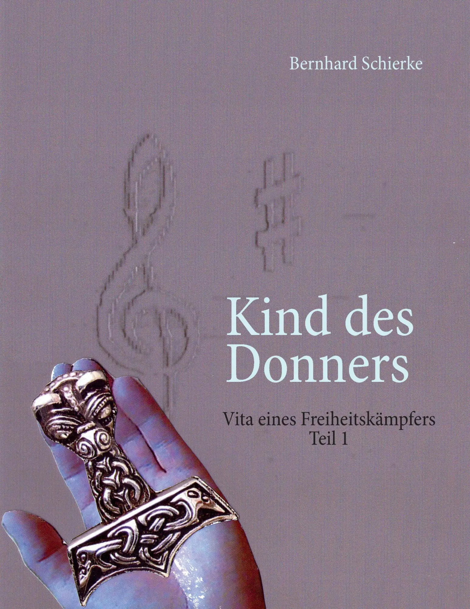 Cover: 9783844883770 | Kind des Donners | Vita eines Freiheitskämpfers Teil 1 | Schierke