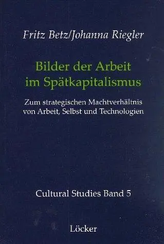 Cover: 9783854093770 | Bilder der Arbeit im Spätkapitalismus | Fritz Betz (u. a.) | Buch