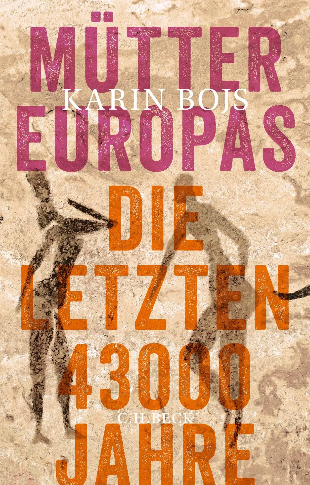Cover: 9783406813870 | Mütter Europas | Die letzten 43 000 Jahre | Karin Bojs | Buch | 252 S.