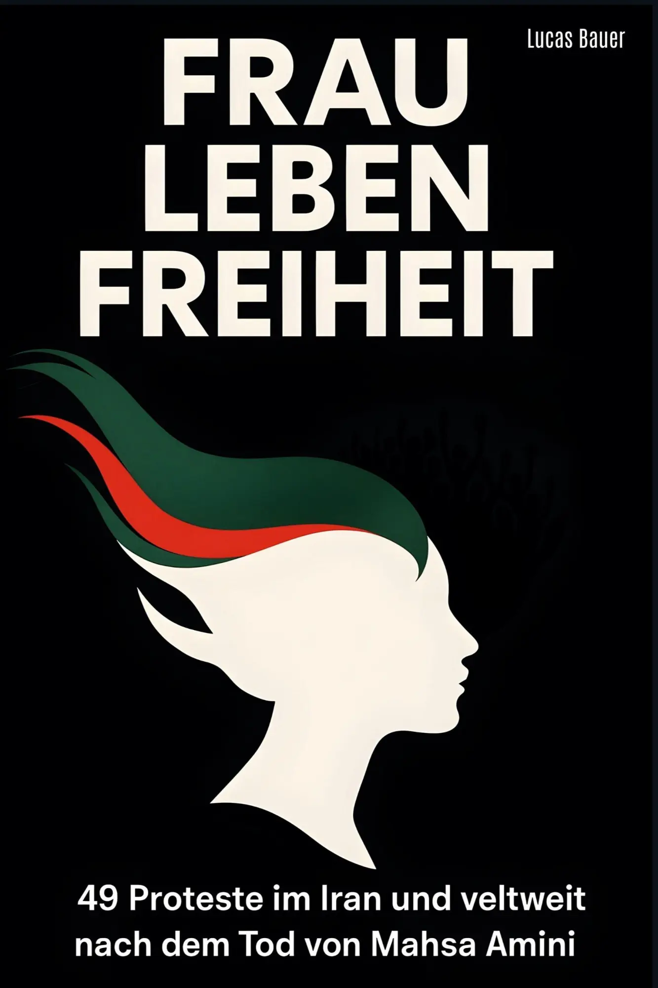 Cover: 9783695383870 | Frau, Leben, Freiheit | Lucas Bauer | Taschenbuch | 104 S. | Deutsch