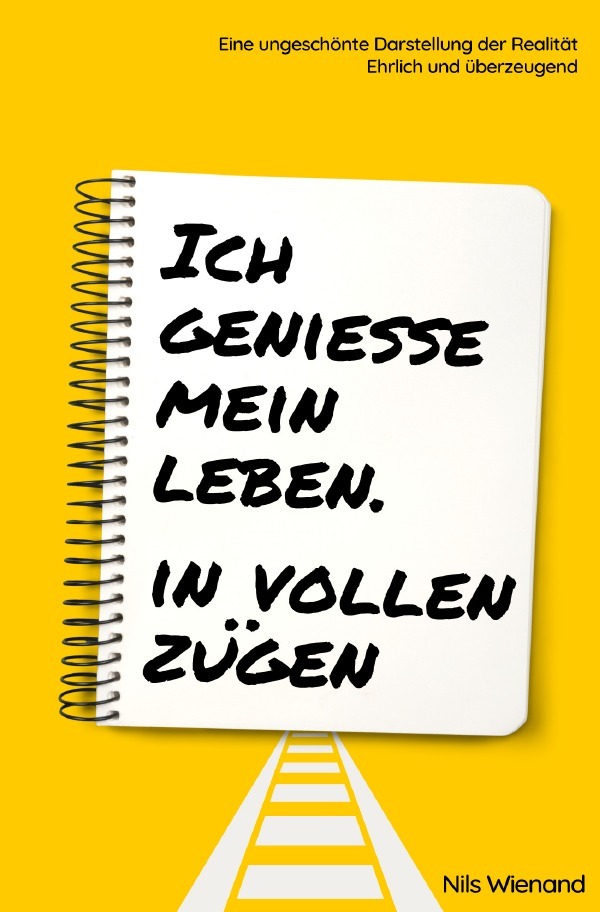 Cover: 9783754163870 | Ich genieße mein Leben. In vollen Zügen | Nils Wienand | Taschenbuch