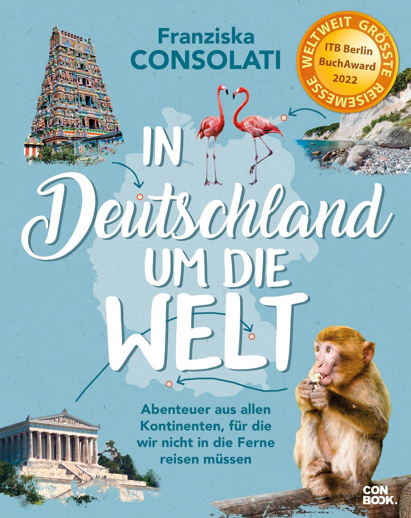 Cover: 9783958893870 | In Deutschland um die Welt | Franziska Consolati | Buch | 224 S.