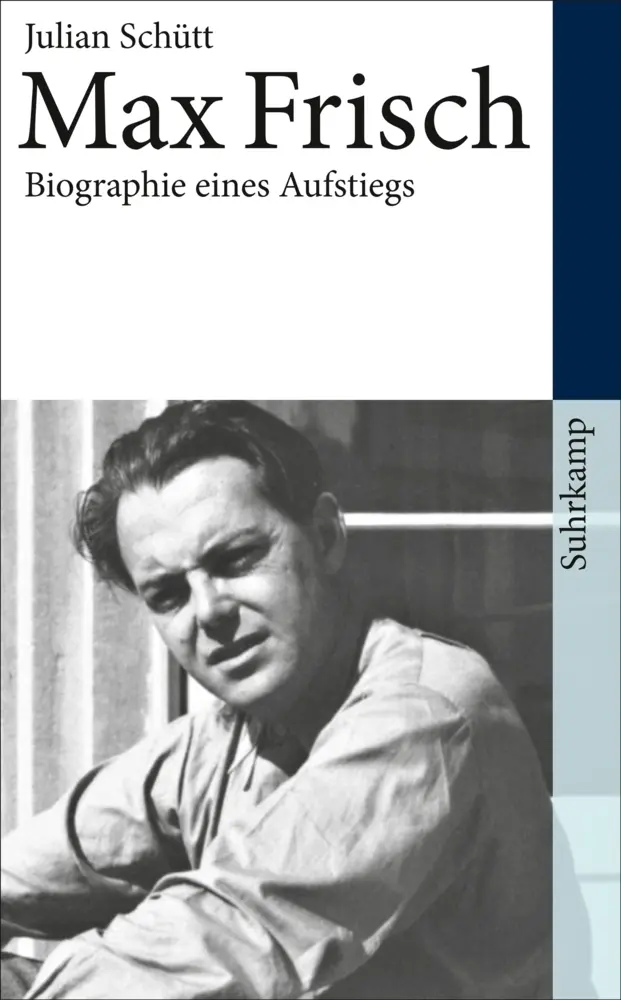 Cover: 9783518463970 | Max Frisch | Biographie eines Aufstiegs. 1911-1954 | Julian Schütt