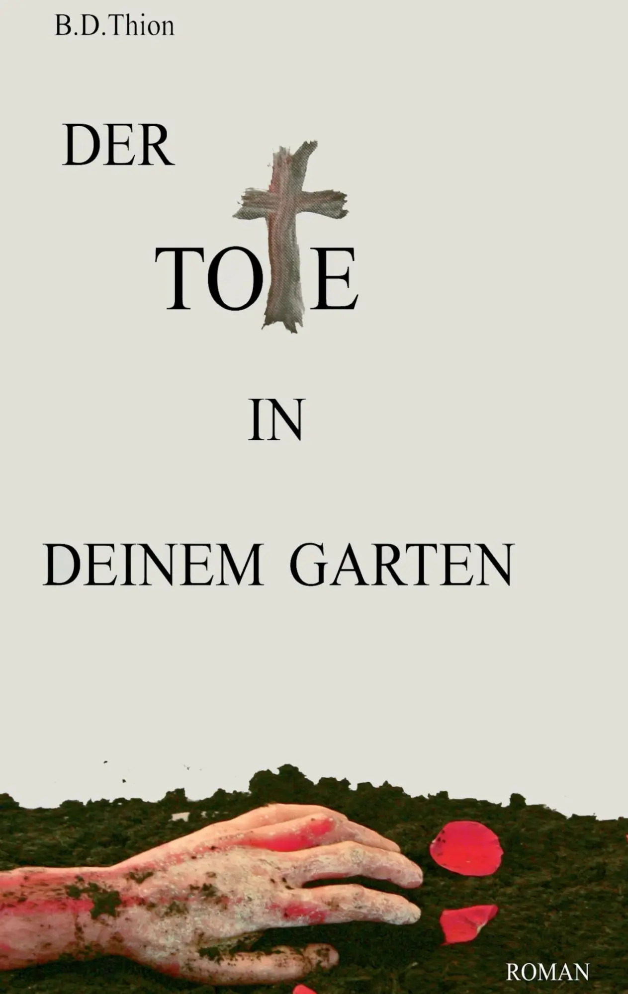 Cover: 9783739233970 | Der Tote in deinem Garten | Roman | B. D. Thion | Taschenbuch | 268 S.