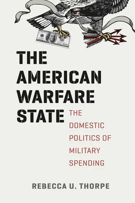 Cover: 9780226124070 | Thorpe, R: American Warfare State - The Domestic Politics o | Thorpe