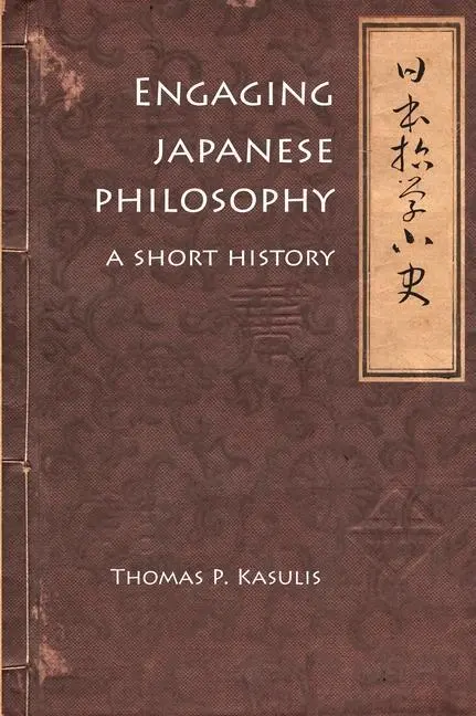 Cover: 9780824874070 | Engaging Japanese Philosophy | A Short History | Thomas P Kasulis