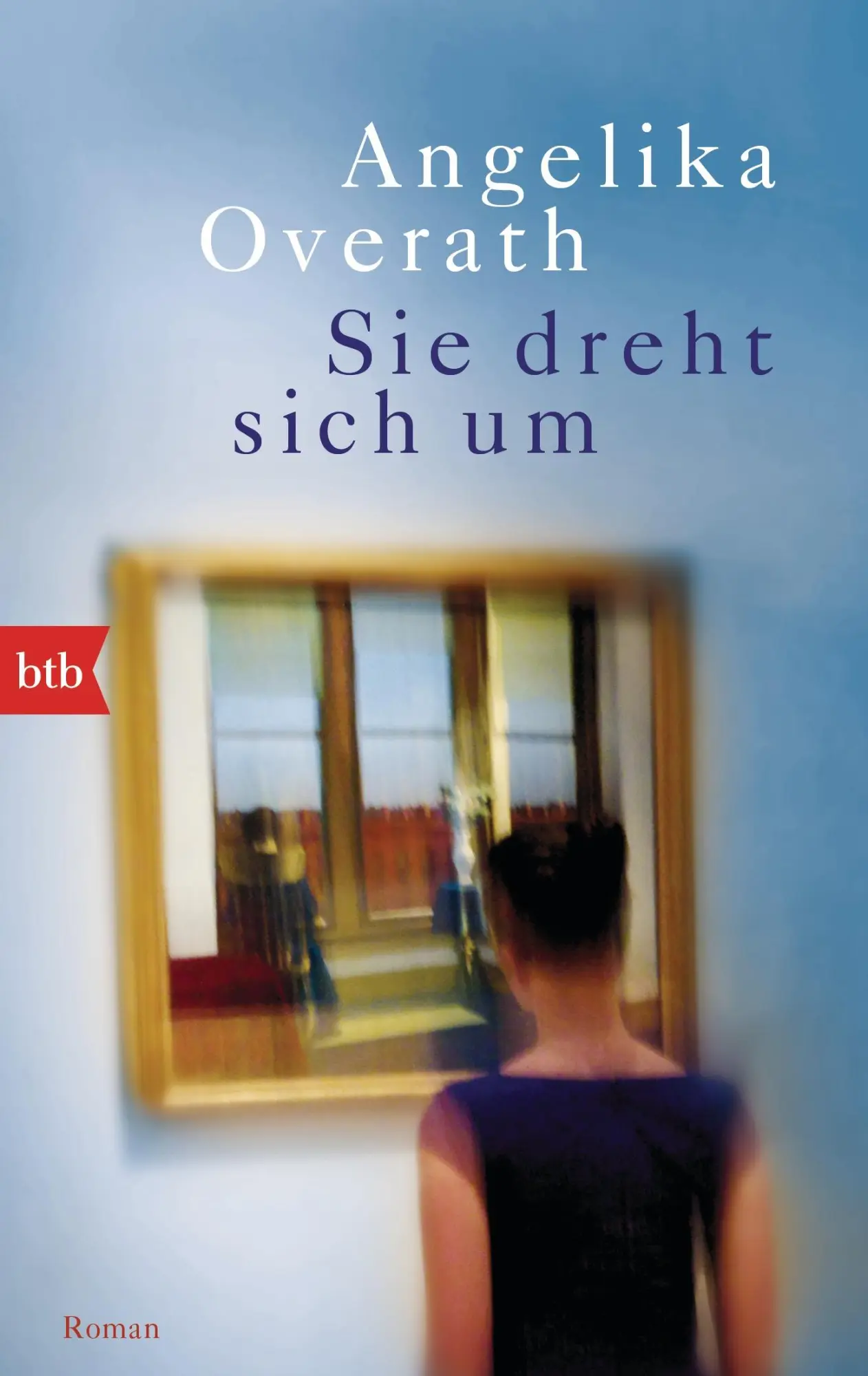 Cover: 9783442714070 | Sie dreht sich um | Angelika Overath | Taschenbuch | 288 S. | Deutsch