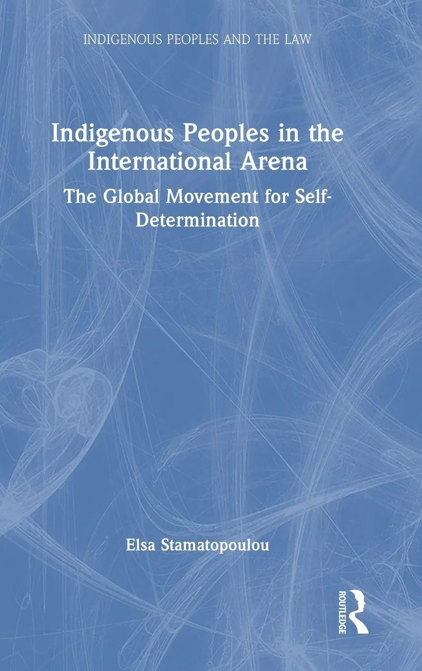 Cover: 9781032734170 | Indigenous Peoples in the International Arena | Elsa Stamatopoulou
