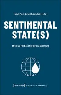 Cover: 9783837674170 | Sentimental State(s) | Affective Politics of Order and Belonging