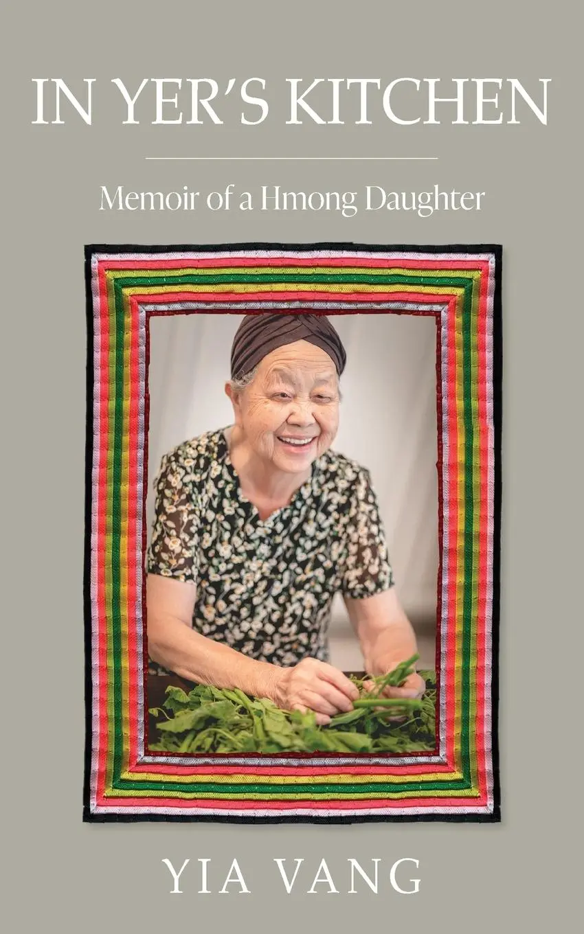 Cover: 9781961064270 | In Yer's Kitchen | Memoir of a Hmong Daughter | Yia Vang | Taschenbuch