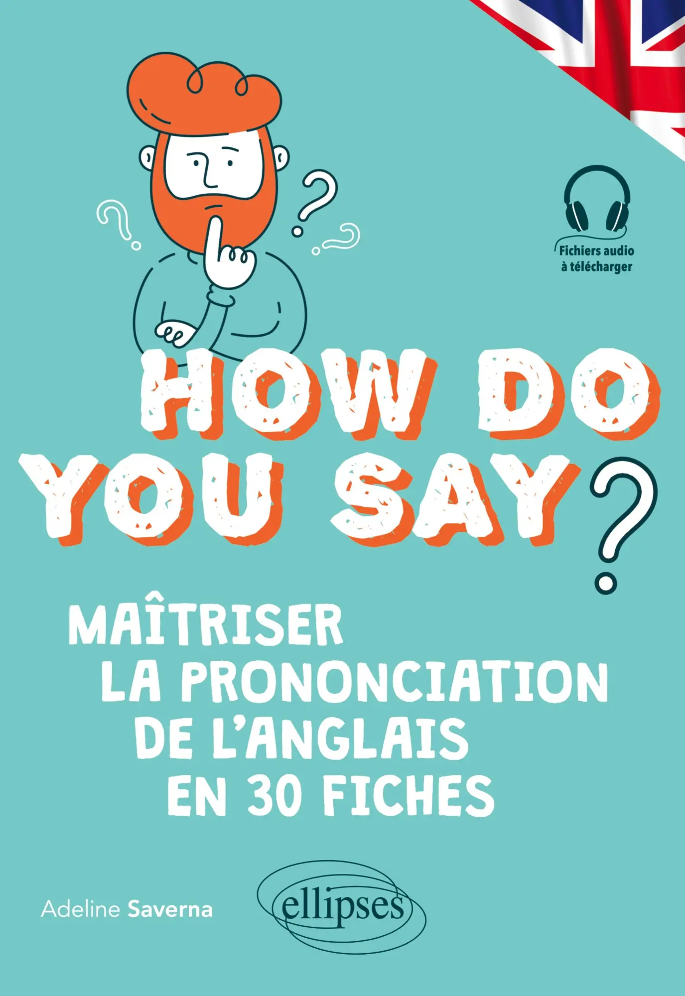 Cover: 9782340064270 | How do you say? | Maîtriser la prononciation de l'anglais en 30 fiches