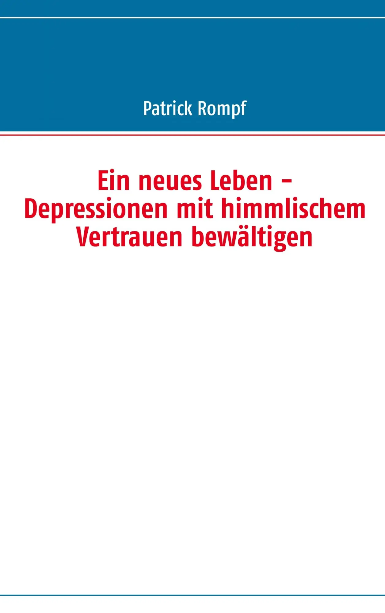 Cover: 9783732234370 | Ein neues Leben | - Depressionen mit himmlischem Vertrauen bewältigen