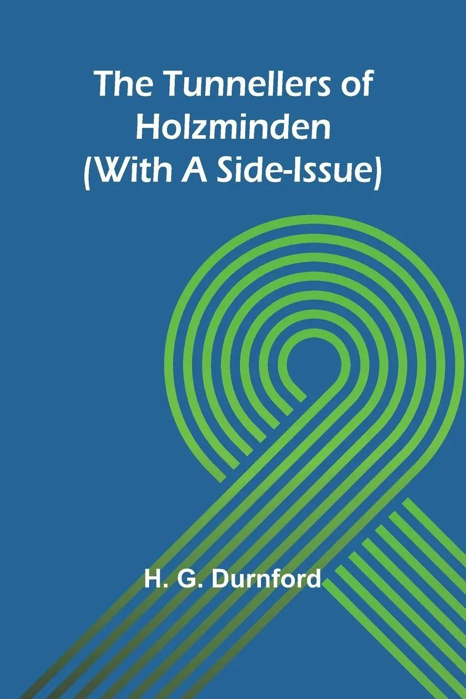 Cover: 9789362514370 | The Tunnellers of Holzminden (with a side-issue) | H. G. Durnford
