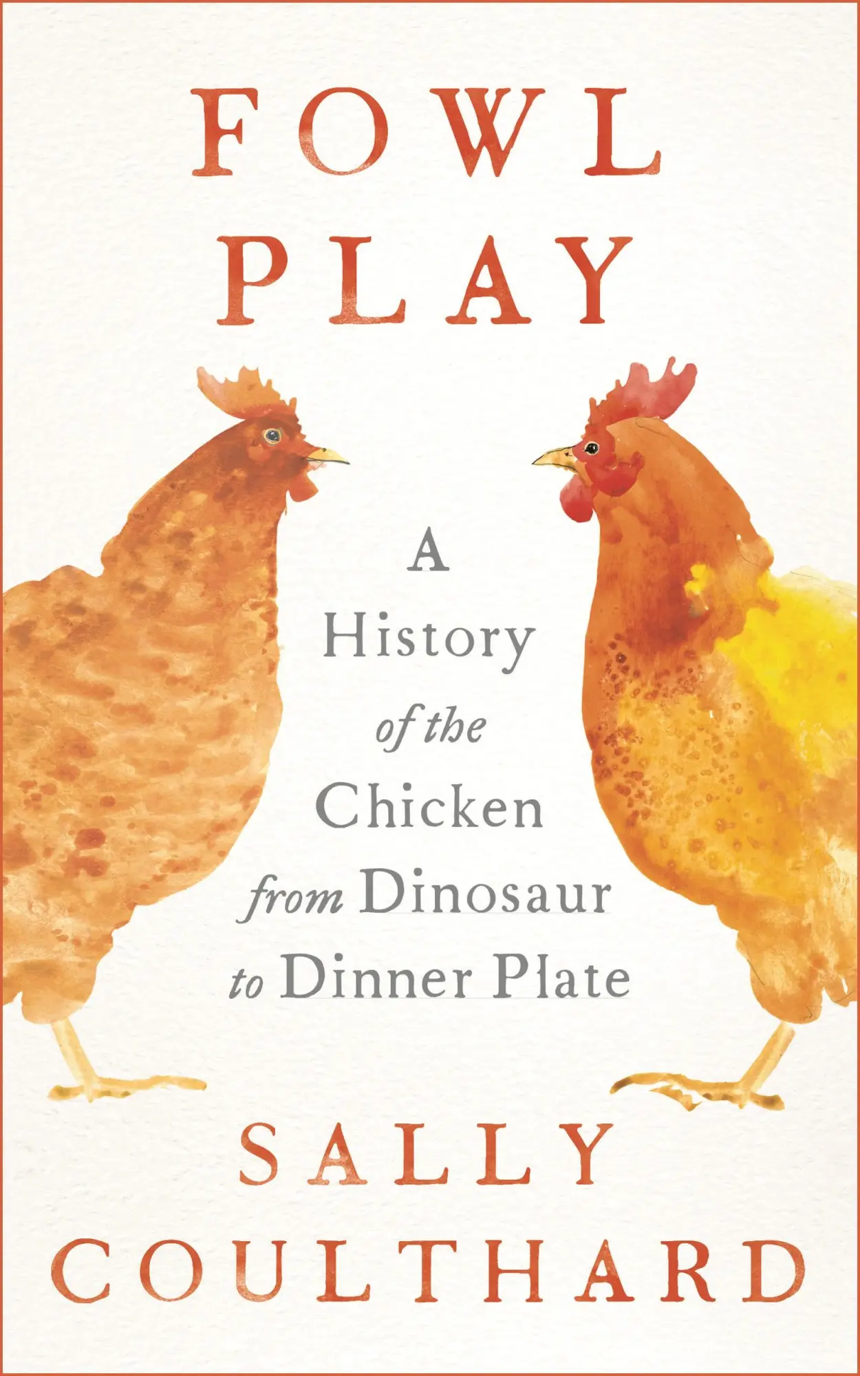 Cover: 9781801104470 | Fowl Play | A History of the Chicken from Dinosaur to Dinner Plate
