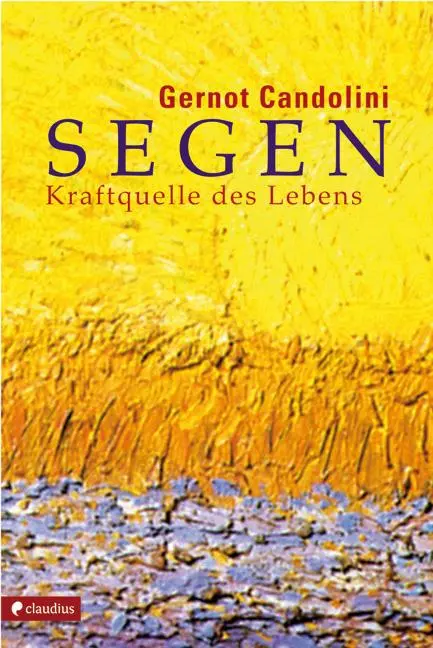 Cover: 9783532624470 | Segen | Kraftquelle des Lebens | Gernot Candolini | Taschenbuch | 2013