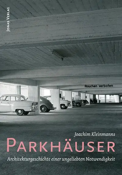 Cover: 9783894454470 | Parkhäuser | Architekturgeschichte einer ungeliebten Notwendigkeit