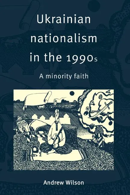 Cover: 9780521574570 | Ukrainian Nationalism in the 1990s | A Minority Faith | Andrew Wilson