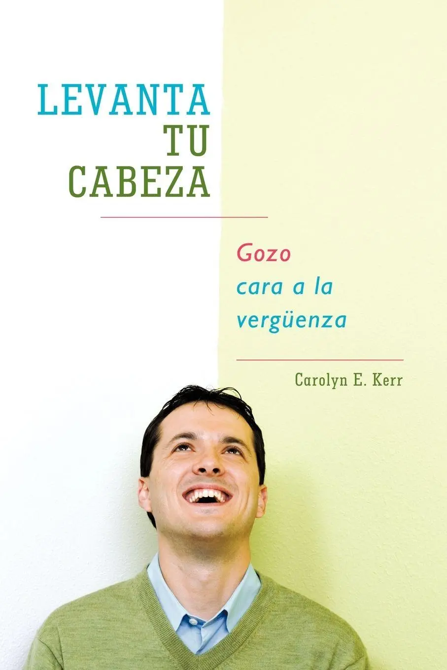 Cover: 9781449754570 | Levanta Tu Cabeza | Gozo Cara a la Verguenza | Carolyn E. Kerr | Buch