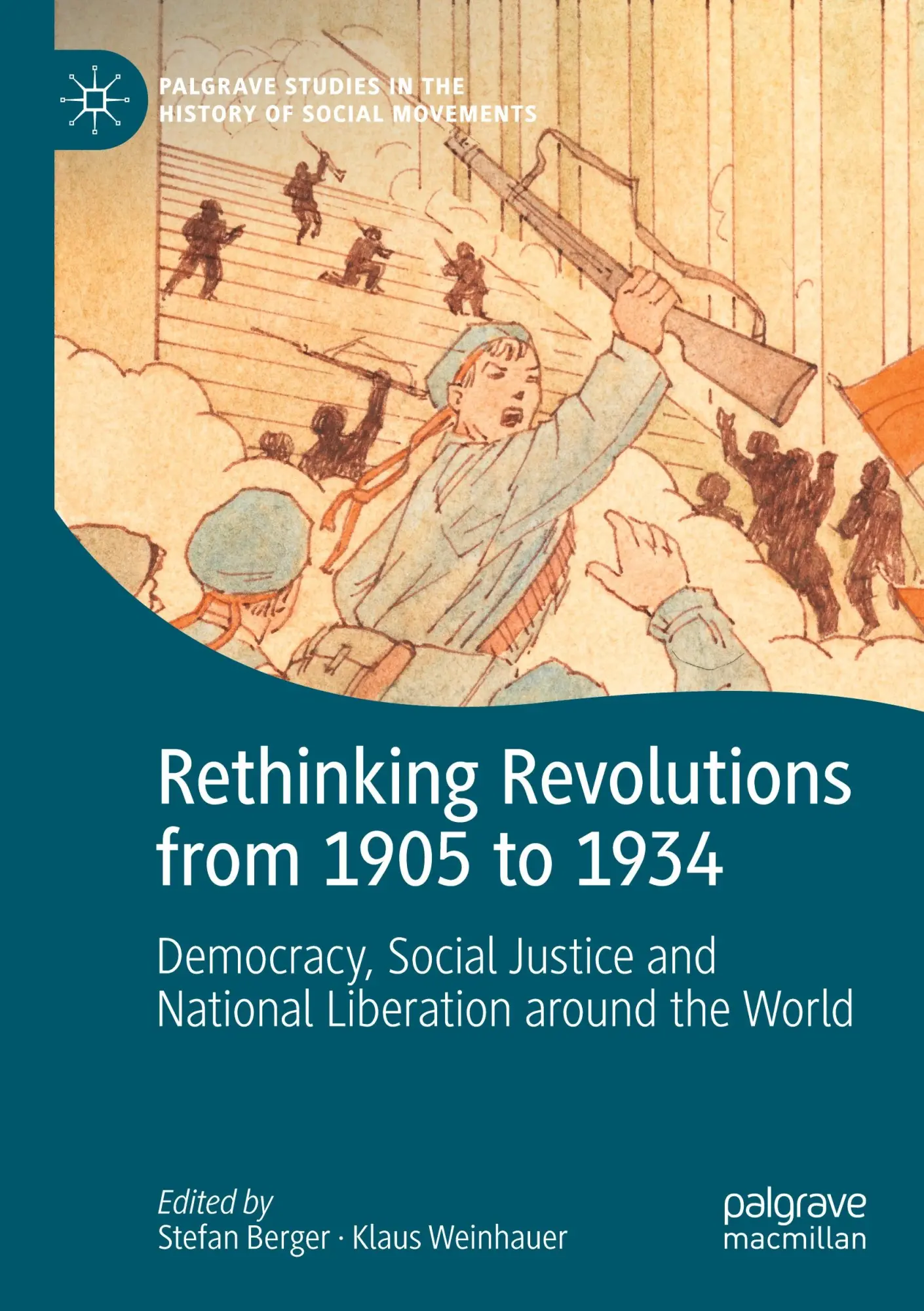 Rethinking Revolutions from 1905 to 1934: Democracy, Social Justice and National Liberation around the World (Palgrave Studies in the History of Social Movements)