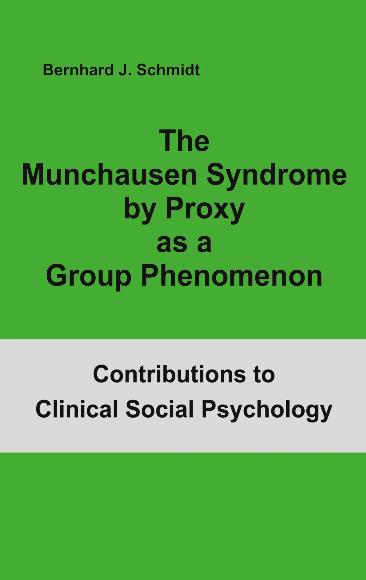 The Munchausen Syndrome by Proxy as a Group Phenomenon (Contributions to Clinical Social Psychology)