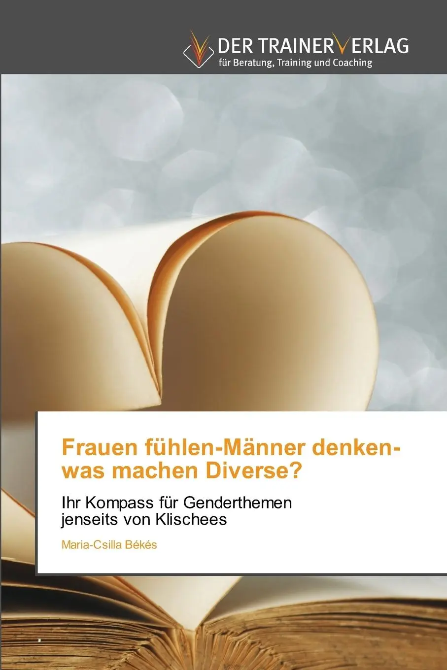 Cover: 9786202494670 | Frauen fühlen-Männer denken-was machen Diverse? | Maria-Csilla Békés