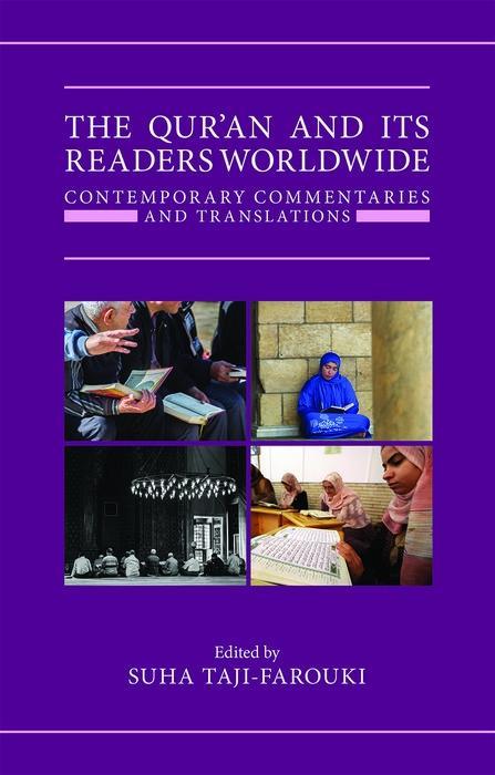 The Qur'an and its Readers Worldwide: Contemporary Commentaries and Translations Suha Taji-Farouki Editor