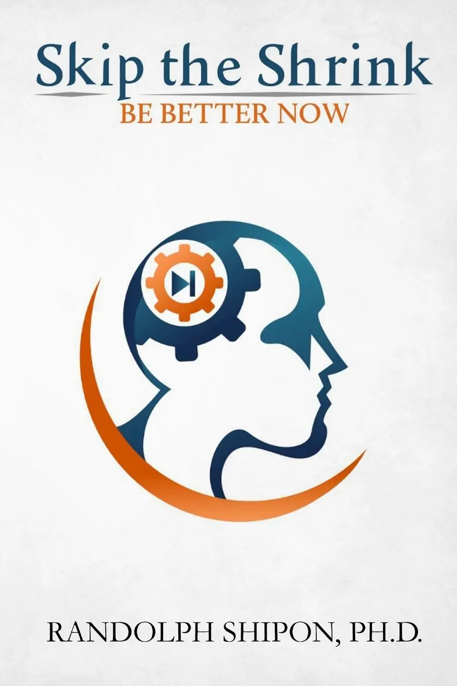 Cover: 9780578154770 | Skip the Shrink | Be Better Now | Randolph Shipon | Taschenbuch | 2015
