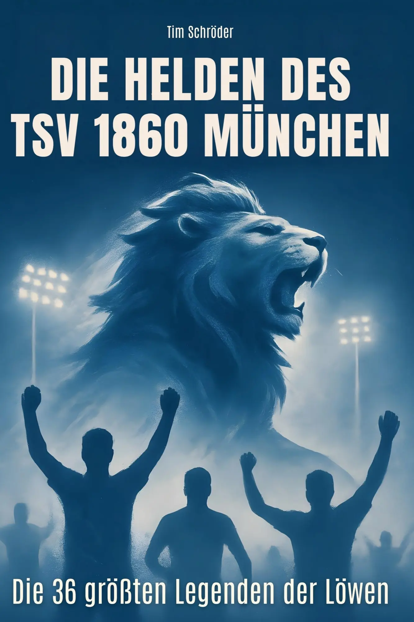 Cover: 9783695364770 | Die Helden des TSV 1860 München | Die 36 größten Legenden der Löwen